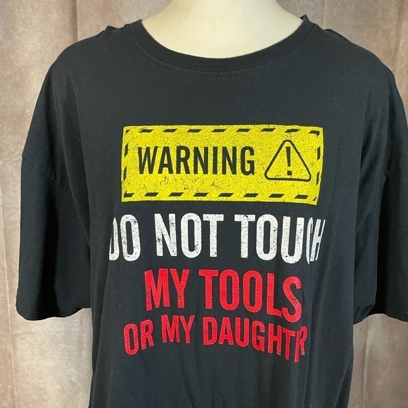 WARNING Do Not Touch My Tools Or My Daughter Black Short Sleeve T-Shirt 2XL - Picture 2 of 7